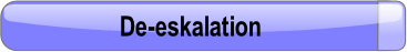 De-eskalation.